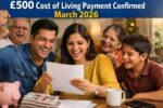 Good news £500 cost of living payment confirmed March 2026: eligibility criteria, claim process and deposit dates
